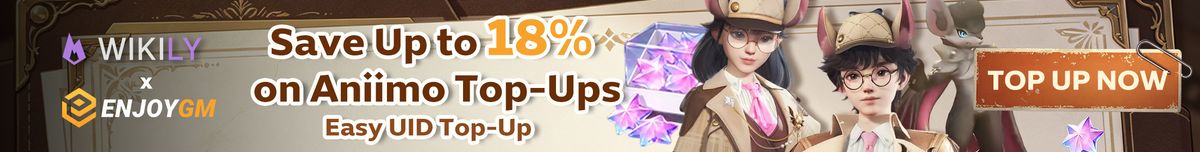Wikily x Enjoygm: save up to 18% on Aniimo top-ups. Easy UID top-up. Top up now.