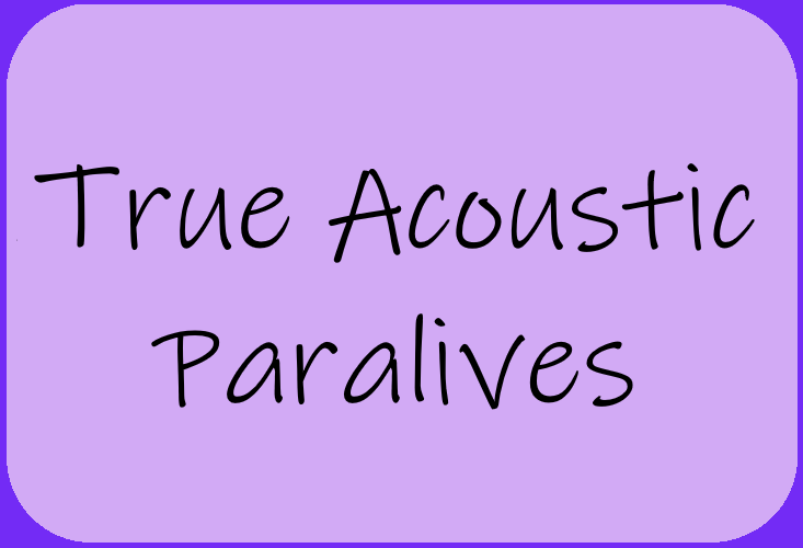 True Acoustic Paralives