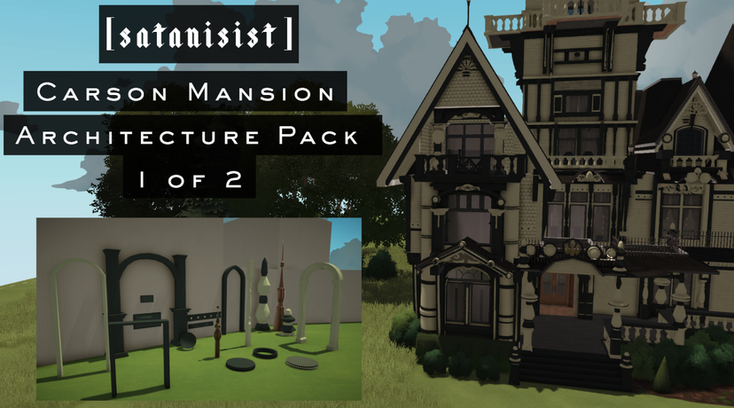 [satanisist] Architectural Elements: Carson Mansion Pack 1 of 2