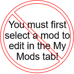 Remove You must first select a mod to edit in the My Mods tab!