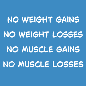 No Weight or Muscle Gains or Losses