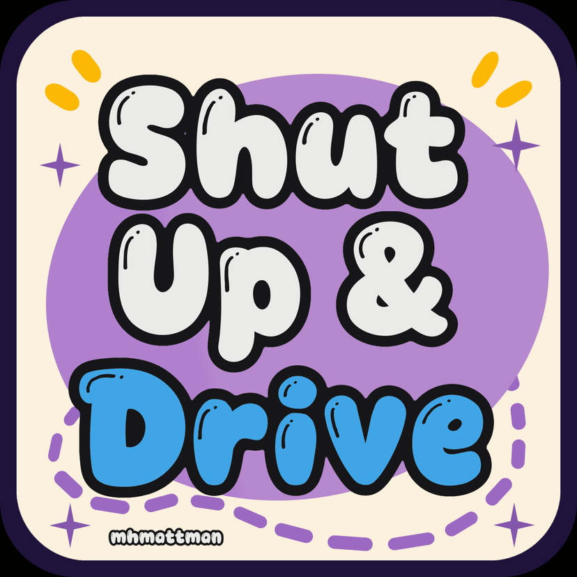 Shut Up And Drive