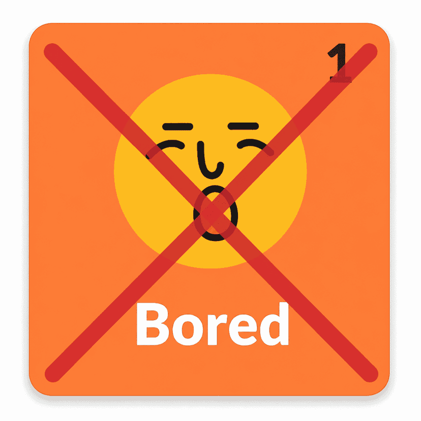 No More Boredom from Learning