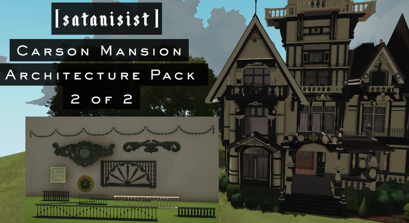 [satanisist] Architectural Elements: Carson Mansion Pack 2 of 2