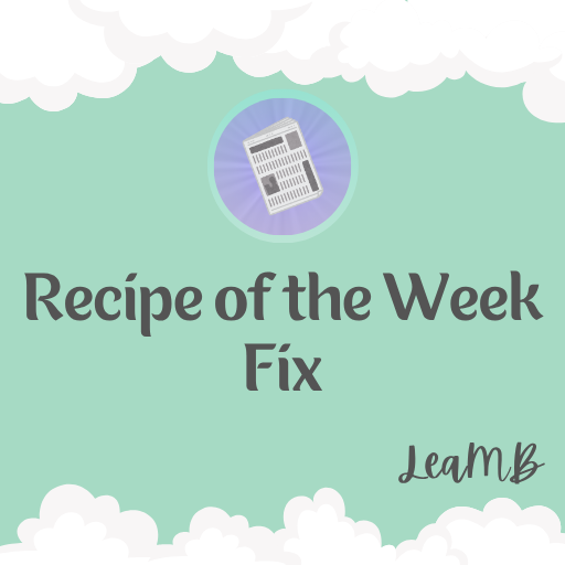 Sunday Recipe Fix -LeaMB