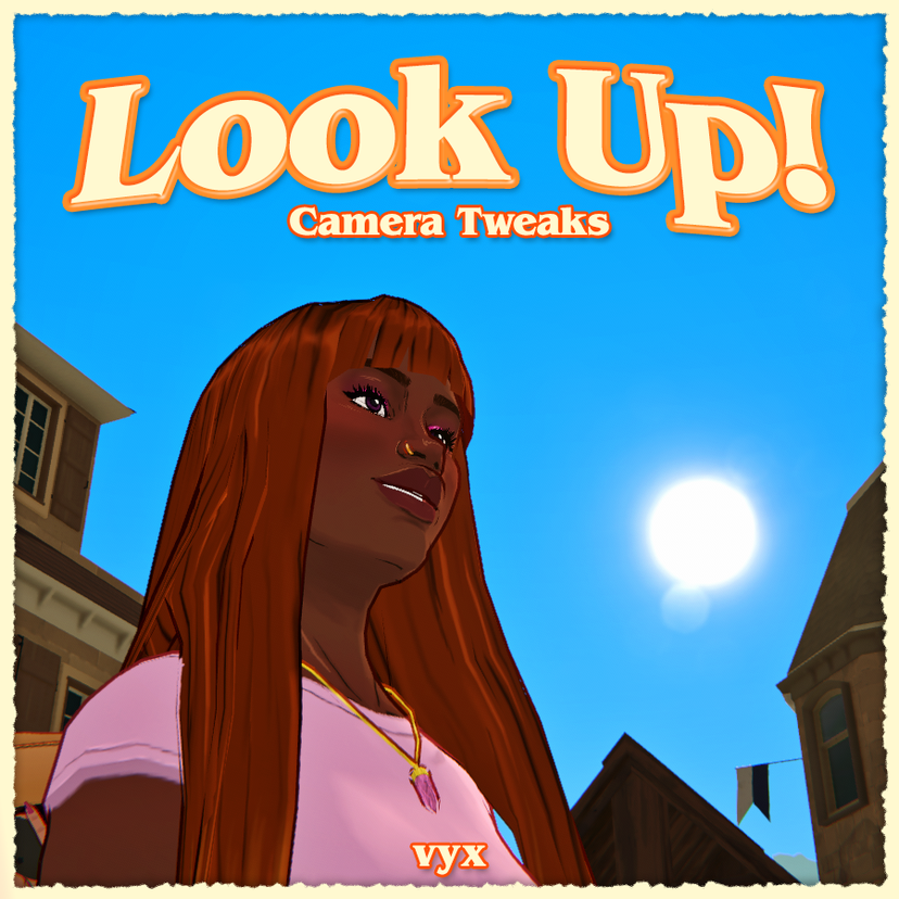 [vyx] Look Up! Camera Tweaks