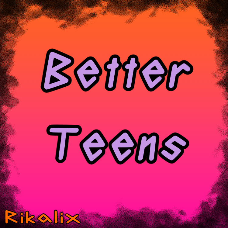 Better Teens [Rikalix]